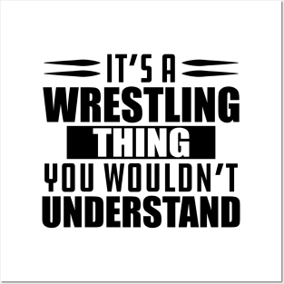 Wrestling - It's a wrestling thing you wouldn't understand Posters and Art